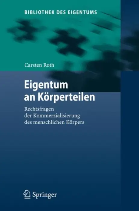Eigentum an Korperteilen - Roth, Carsten