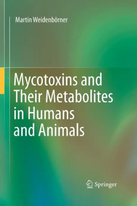 Mycotoxins and Their Metabolites in Humans and Animals - Weidenborner, Martin