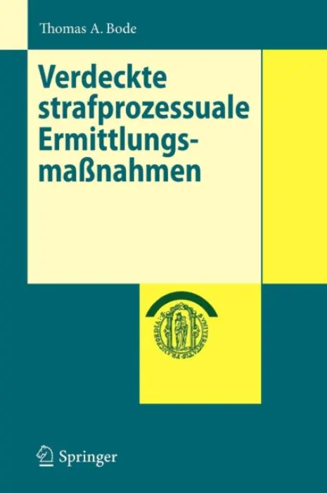 Verdeckte strafprozessuale ErmittlungsmaĂźnahmen - Bode, Thomas A