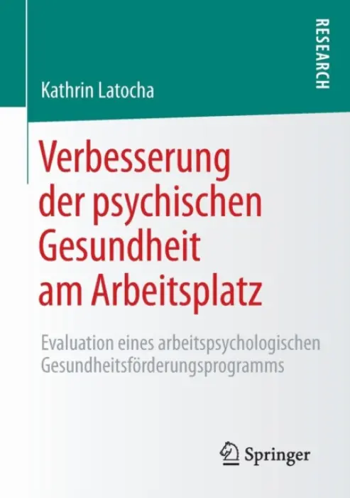 Verbesserung der psychischen Gesundheit am Arbeitsplatz - Latocha, Kathrin