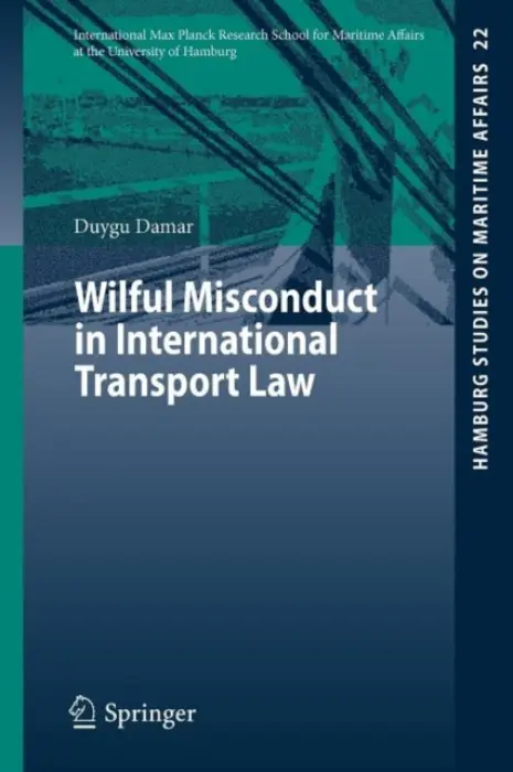 Wilful Misconduct in International Transport Law - Damar, Duygu