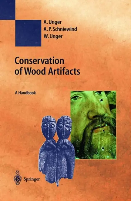 Conservation of Wood Artifacts - Unger, A. a Schniewind, A.P. a Unger, W.