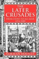 Later Crusades 1274-1580 - Housley