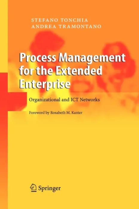 Process Management for the Extended Enterprise - Tonchia, Stefano a Tramontano, Andrea