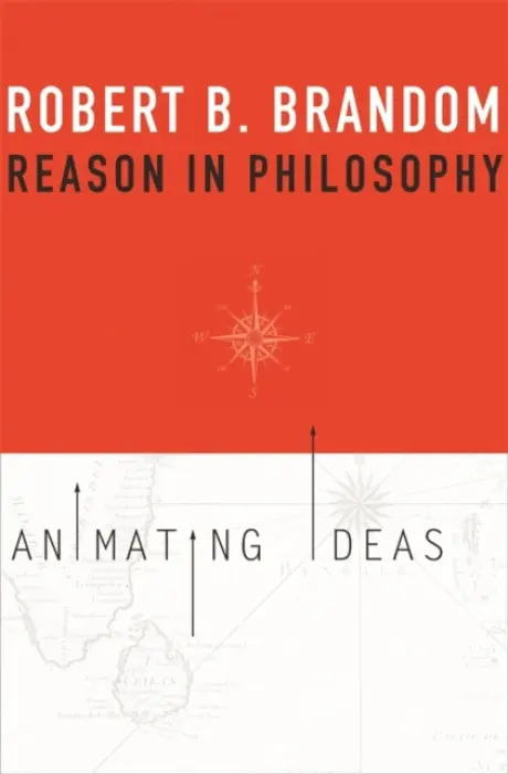 Reason in Philosophy - Brandom, Robert B.