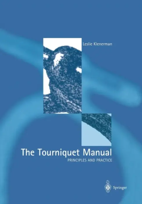 Tourniquet Manual - Principles and Practice - Klenerman, Leslie