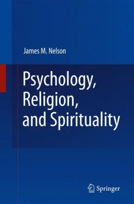 Psychology, Religion, and Spirituality - Nelson, James M.