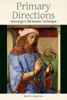 Primary Directions - Astrology's Old Master Technique - Gansten, Martin