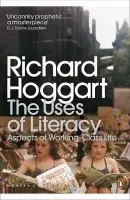 Uses of Literacy - Hoggart, Richard