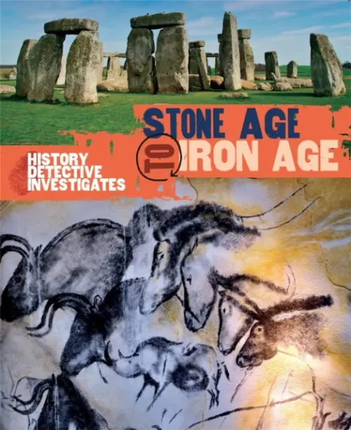 History Detective Investigates: Stone Age to Iron Age - Hibbert, Clare