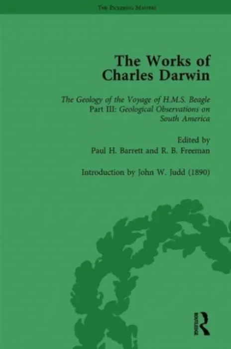 Works of Charles Darwin: v. 9: Geological Observations on South America (1846) (with the Critical Introduction by J.W. Judd, 1890) - Barrett, Paul H