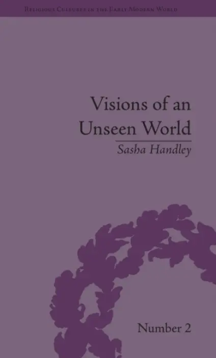 Visions of an Unseen World - Handley, Sasha