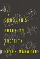 Burglar's Guide to the City - Manaugh, Geoff
