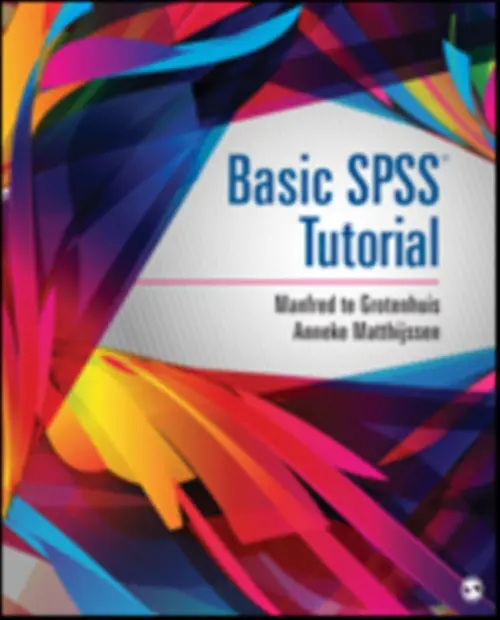 Basic SPSS Tutorial - Grotenhuis, Manfred te a Matthijssen, Anneke