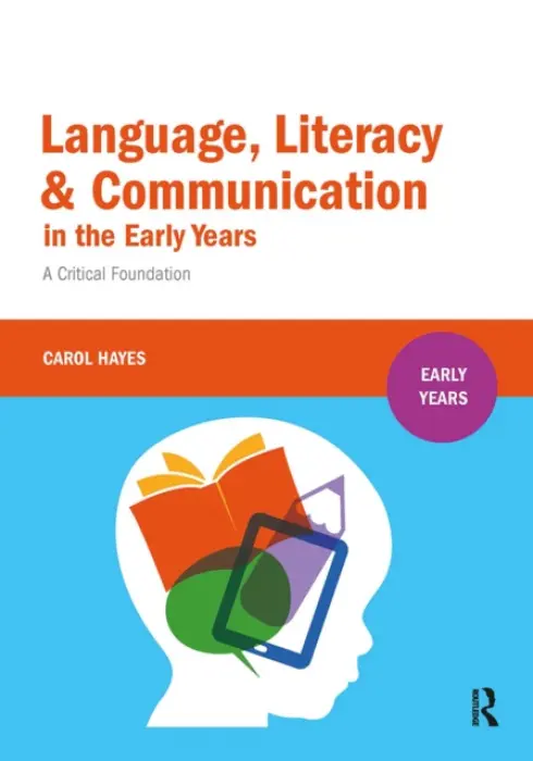 Language, Literacy and Communication in the Early Years - Hayes, Carol