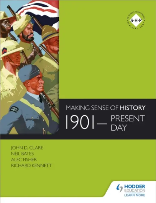 Making Sense of History: 1901-present day - Bates, Neil a Fisher, Alec a Clare, John a Kennett, Richard