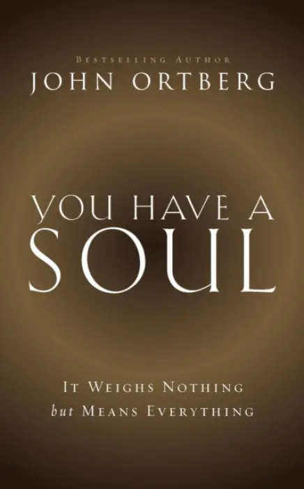 You Have a Soul - Ortberg, John