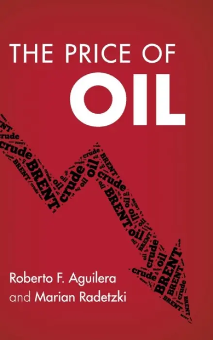 Price of Oil - Aguilera, Roberto F. (Curtin University, Perth) a Radetzki, Marian (Lulea Tekniska Universitet, Sweden)