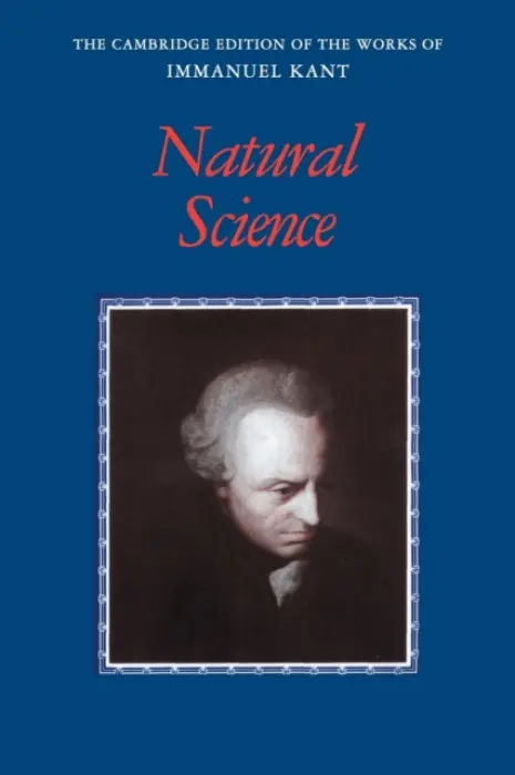 Kant: Natural Science - Kant, Immanuel