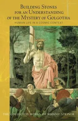 Building Stones for an Understanding of the Mystery of Golgotha - Steiner, Rudolf