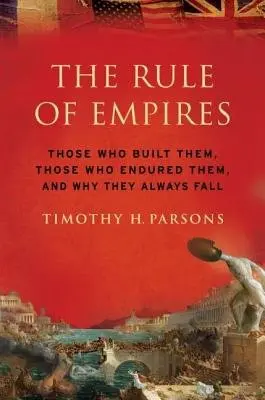 Rule of Empires - Parsons, Timothy (Professor, African and Afro-American Studies Program, Professor, African and Afro-American Studies Program, Washington University)