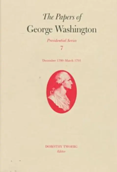 Papers of George Washington V.7; Presidential Series;December 1790-March 1791 - Washington, George