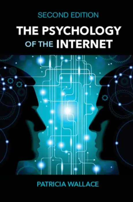 Psychology of the Internet - Wallace, Patricia (University of Maryland, University College)