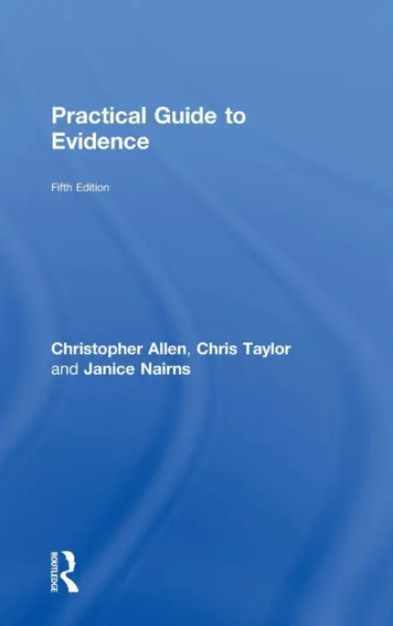 Practical Guide to Evidence - Allen, Christopher (Formerly at Inns of Court Law School, City University, London, UK) a Taylor, Chris (University of Bradford, UK) a Nairns, Janice