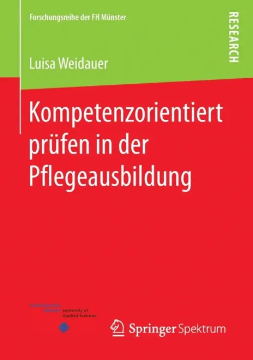 Kompetenzorientiert prufen in der Pflegeausbildung - Weidauer, Luisa