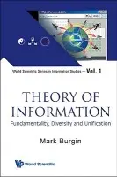Theory Of Information: Fundamentality, Diversity And Unification - Burgin, Mark (Univ Of California, Los Angeles, Usa)