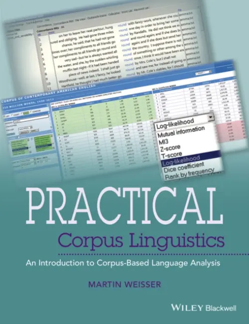 Practical Corpus Linguistics (An Introduction to Corpus-Based Language Analysis) - Martin Weisser