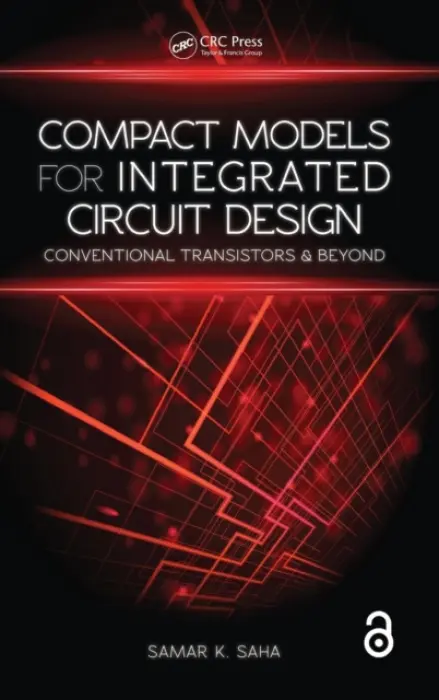 Compact Models for Integrated Circuit Design - Saha, Samar K. (Santa Clara University, California, USA)