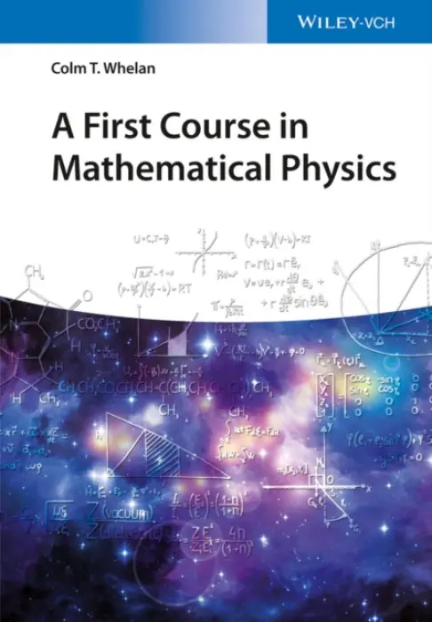 First Course in Mathematical Physics - Whelan, Colm T.