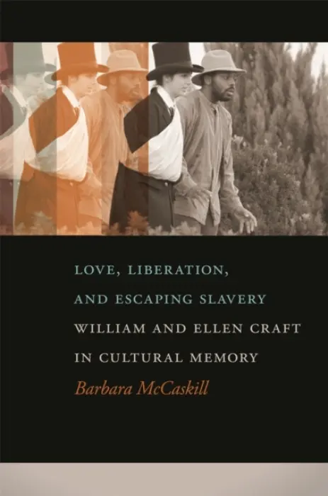 Love, Liberation, and Escaping Slavery - McCaskill, Barbara