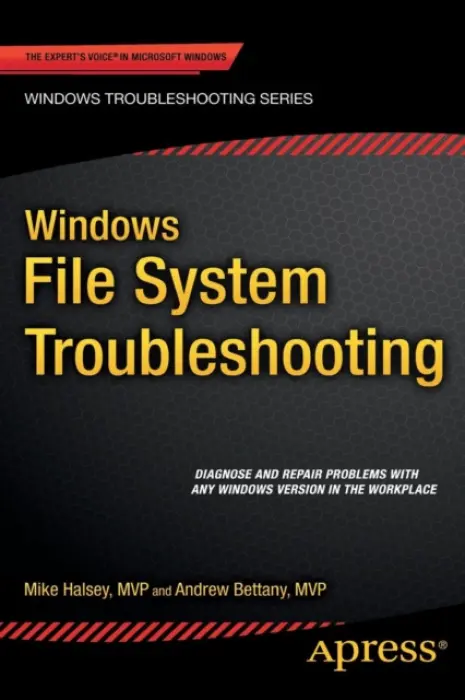 Windows File System Troubleshooting - Bettany, Andrew a Halsey, Mike
