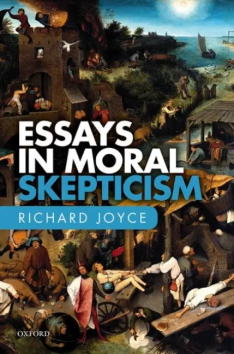 Essays in Moral Skepticism - Joyce, Richard (Victoria University of Wellington)