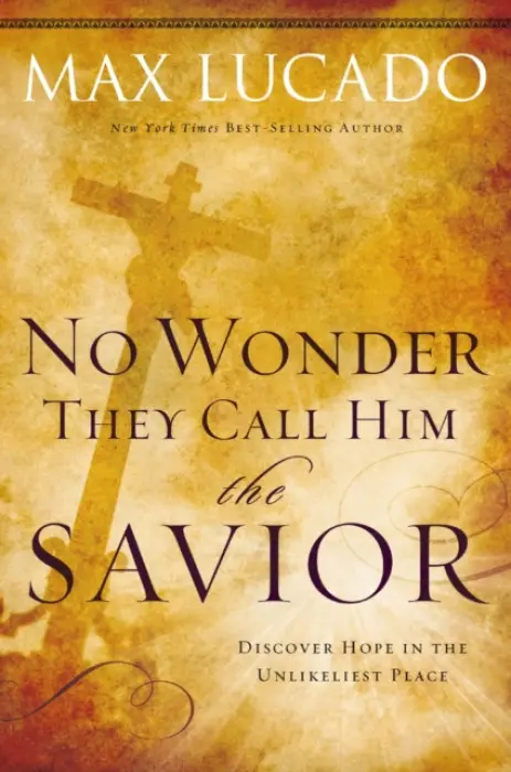 No Wonder They Call Him the Savior - Lucado, Max