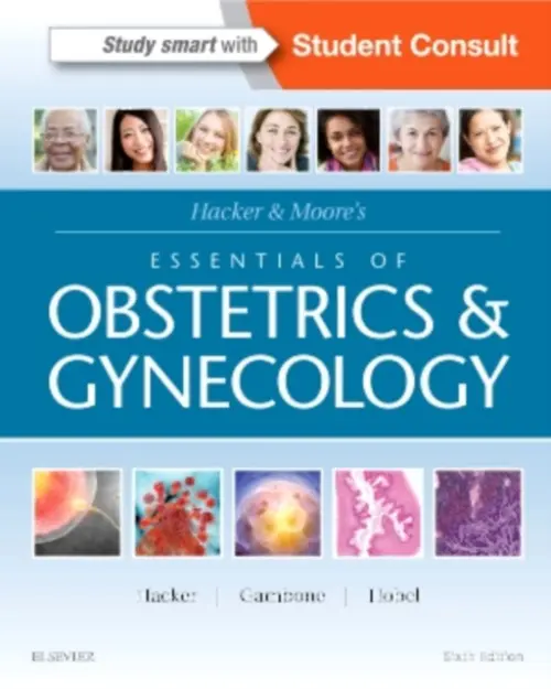Hacker & Moore's Essentials of Obstetrics and Gynecology - Hacker, Neville F. (Professor of Gynaecologic Oncology, Conjoint, University of New South Wales a Director, Gynecologic Cancer Center, Royal Hospital for Women, Sydney, Australia) a Gambone, Joseph C. a Hobel, Calvin J. (Miriam Jacobs Chair in Maternal-Fetal M