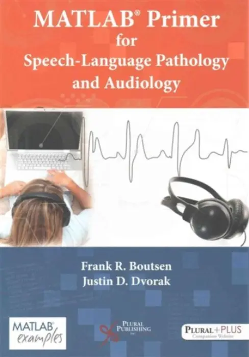 MATLAB Primer for Speech Language Pathology and Audiology - Boutsen, Frank R. a Dvorak, Justin D.