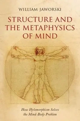 Structure and the Metaphysics of Mind - Jaworski, William (Fordham University)