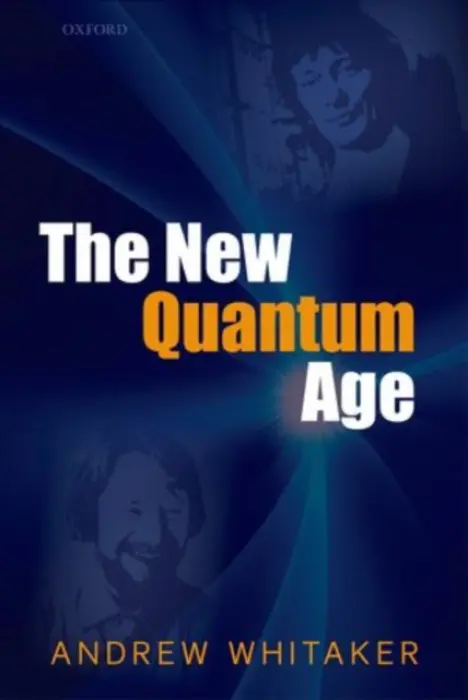 New Quantum Age - Whitaker, Andrew (Professor of Physics, Professor of Physics, Queen's University, Belfast, Northern Ireland)