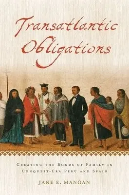 Transatlantic Obligations - Mangan, Jane E. (Associate Professor of History, Associate Professor of History, Davidson College)