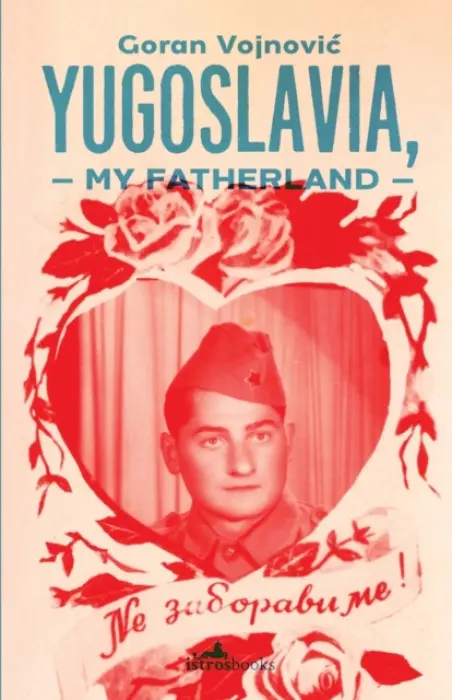 Yugoslavia, My Fatherland - Vojnovic, Goran