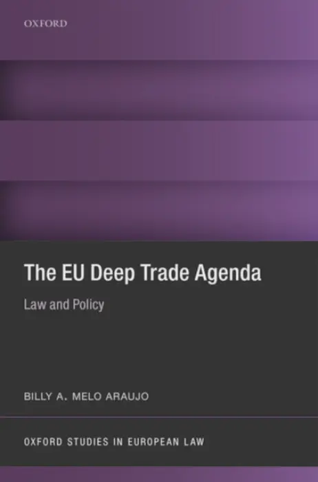 EU Deep Trade Agenda - Melo Araujo, Billy A. (Lecturer, Lecturer, Queen's University Belfast)