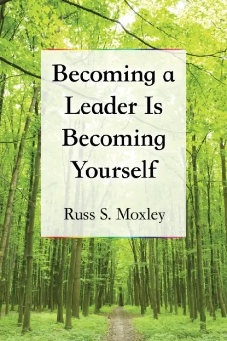 Becoming a Leader Is Becoming Yourself - Moxley, Russ S.