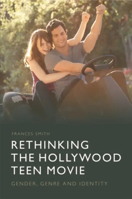 Rethinking the Hollywood Teen Movie - Smith, Frances