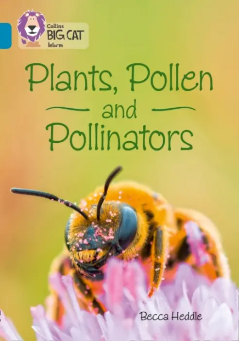 Plants, Pollen and Pollinators - Heddle, Becca