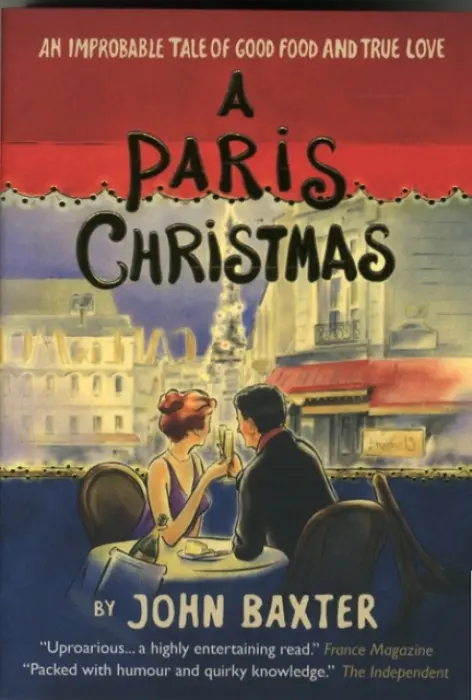 Paris Christmas: An Improbable Tale of Good Food and True Love - Baxter, John