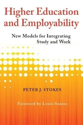 Higher Education and Employability - Stokes, Peter J.