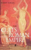 Cults of the Roman Empire - Turcan, Robert (Sorbonne University, Paris)